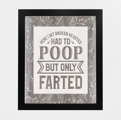 Here I Sit Broken Hearted-Had to Poop-Only Farted Funny Bathroom Wall Sign -8 x 10" Modern Art Print-Ready to Frame. Perfect Humorous Decor for Home-Guest Bathroom. Great Housewarming Gift!