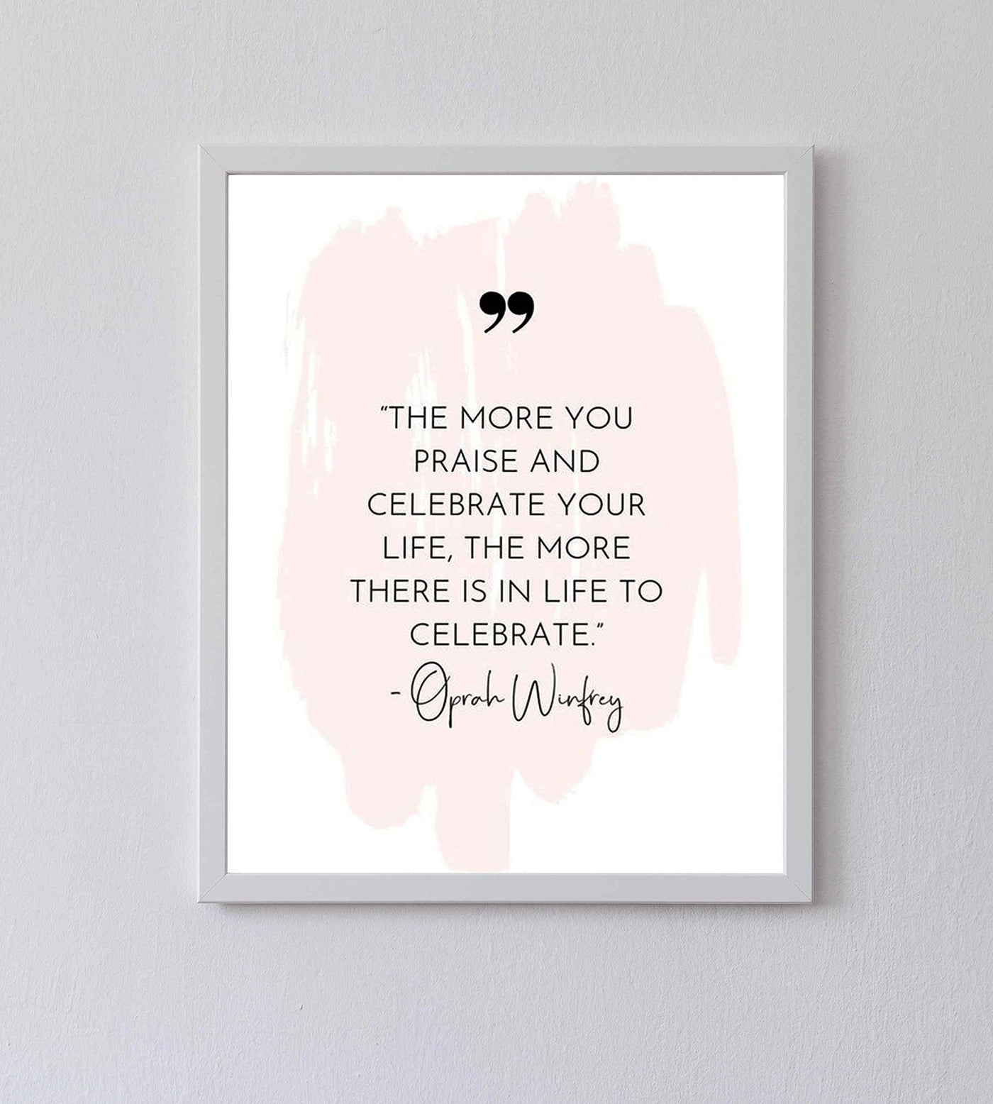 Oprah Winfrey Quotes-"The More You Praise-More There Is To Celebrate" Inspirational Wall Sign-8 x 10" Abstract Art Poster Print-Ready to Frame. Home-Office-School Decor. Reminder to Give Thanks!