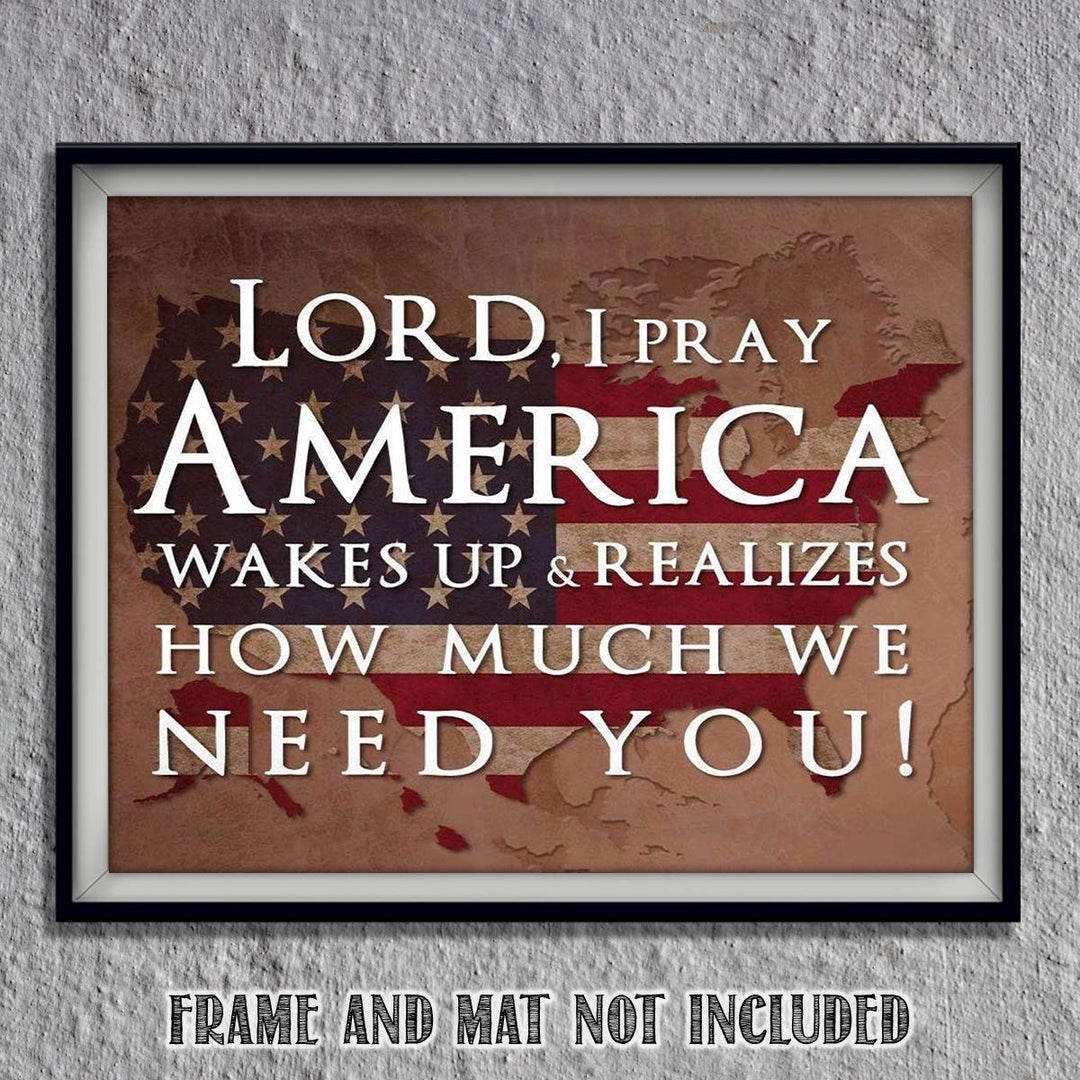 Lord, I Pray America Wakes Up-We Need You- 10 x 8" Patriotic Wall Decor-Ready To Frame. Distressed Typographic Poster Print. Spiritual Art Decor for Home-Office-Garage-Cave. Display Your Patriotism!