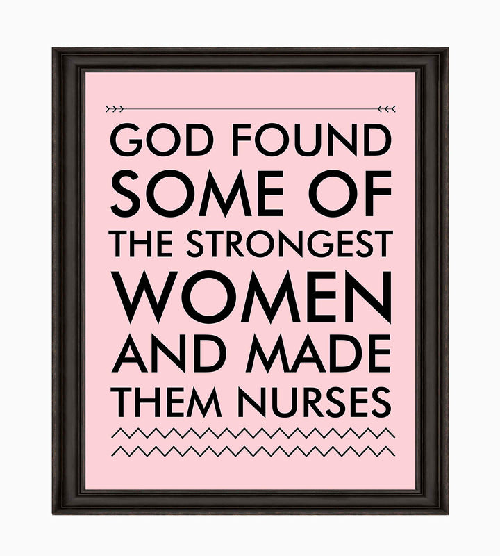 God Found Strongest Women-Made Them Nurses Inspirational Wall Art -8x10" Modern Typographic Print-Ready to Frame. Home-Office-School Decor. Great Gift of Appreciation for Nurses &amp; Nursing Students!