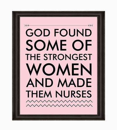 God Found Strongest Women-Made Them Nurses Inspirational Wall Art -8x10" Modern Typographic Print-Ready to Frame. Home-Office-School Decor. Great Gift of Appreciation for Nurses & Nursing Students!