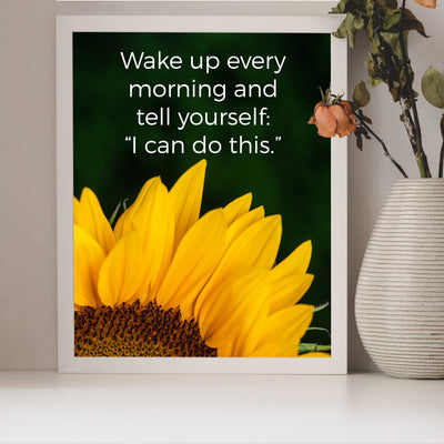 Tell Yourself Every Morning 'I Can Do This'-Inspirational Wall Art Sign -8x10" Sunflower Photo Print -Ready to Frame. Motivational Decoration for Home-Office-Studio-Classroom Decor. Great Reminder!