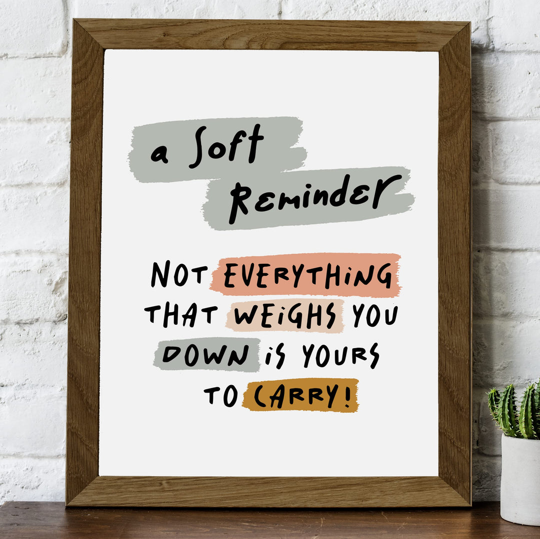 Not Everything That Weighs You Down Is Yours To Carry- Inspirational Quotes Wall Art Sign -8 x 10" Modern Typography Print -Ready to Frame. Motivational Home-Office-Classroom Decor. Great Gift!