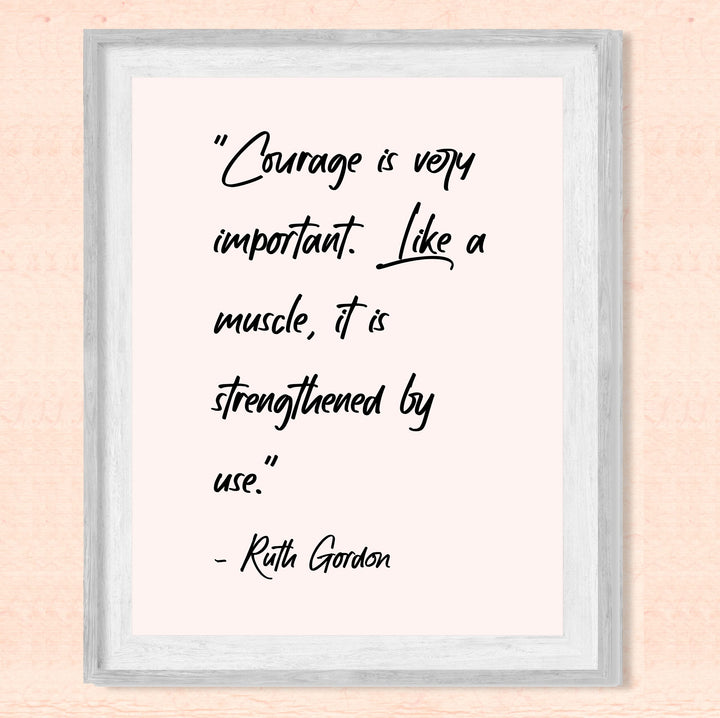 Courage Is Like a Muscle-Strengthened With Use-Ruth Gordon Inspirational Quotes Wall Art- 8 x 10" Motivational Typography Print -Ready to Frame. Home-Office-Movie Studio-School Decor. Be Strong!