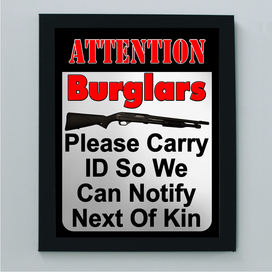 Attention Burglars-Carry ID So We Can Notify Next of Kin-Funny Wall Art -8 x 10" Gun Security Print-Ready to Frame. Home-Cave-Garage-Shop Decor. Great Sign for Front Door! Printed on Photo Paper.