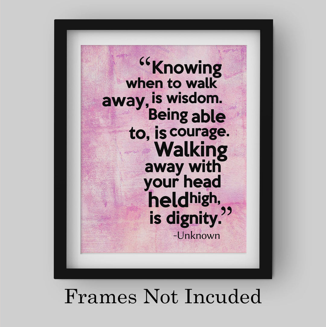 Knowing When to Walk Away Is Wisdom Inspirational Quotes Wall Art -8 x 10" Motivational Typography Print -Ready to Frame. Positive Decoration for Home-Office-School Decor. Great Gift and Reminder!
