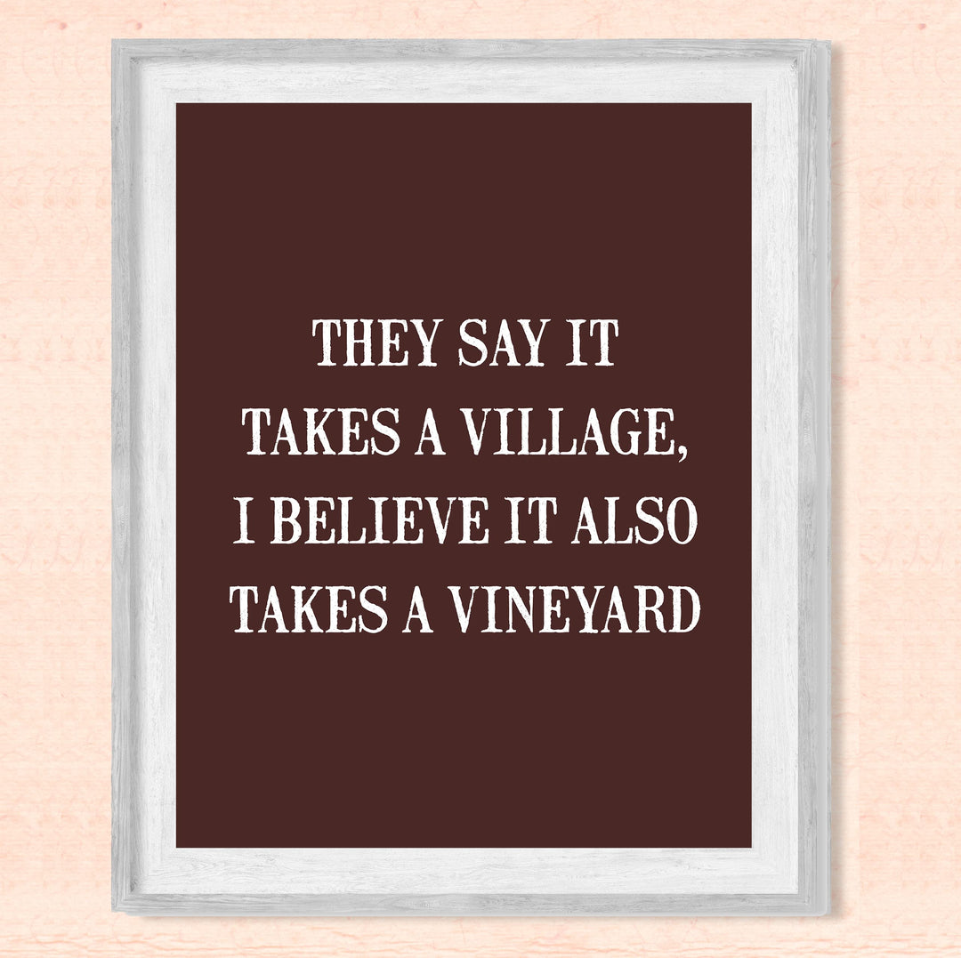 They Say It Takes A Village-Also Takes A Vineyard Funny Wine Sign -8 x 10 Modern Typographic Wall Art Print-Ready to Frame. Perfect Home-Kitchen-Dining-Bar-Cave Decor. Great Gift for Wine Drinkers!