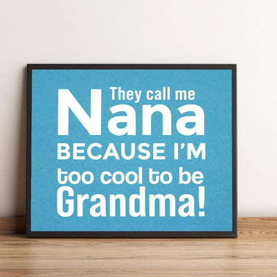 They Call Me Nana Funny Family Sign -10 x 8" Inspirational Wall Art Sign. Humorous Grandparent Wall Prints-Ready to Frame. Perfect for Home-Office-Guest House Decor. Great Gift for Grandma!
