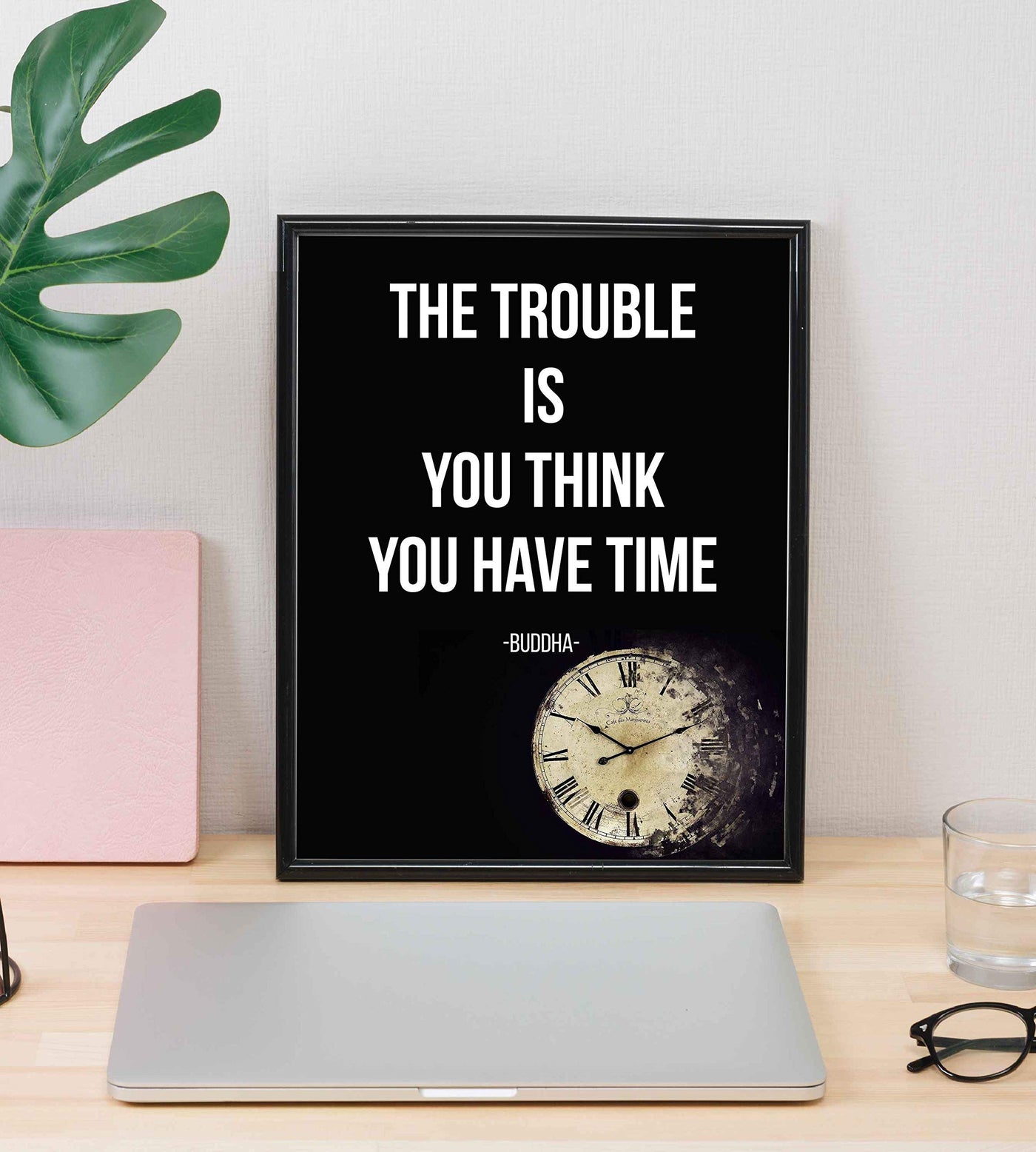 Buddha-"The Trouble Is You Think You Have Time" Spiritual Quotes Wall Art- 8 x 10" Modern Inspirational Wall Print-Ready to Frame. Positive Home-Studio-Office Decor for Mindfulness. Great Zen Gift!