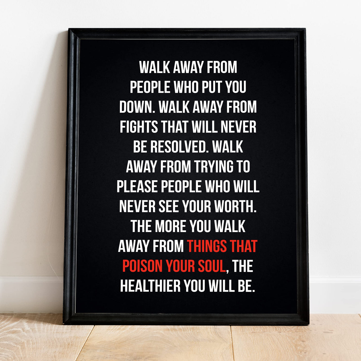 Walk Away From Things That Poison Your Soul Motivational Quotes Wall Sign -11 x 14" Modern Inspirational Art Print-Ready to Frame. Positive Home-Office-School Decor. Perfect Life Lesson for All!