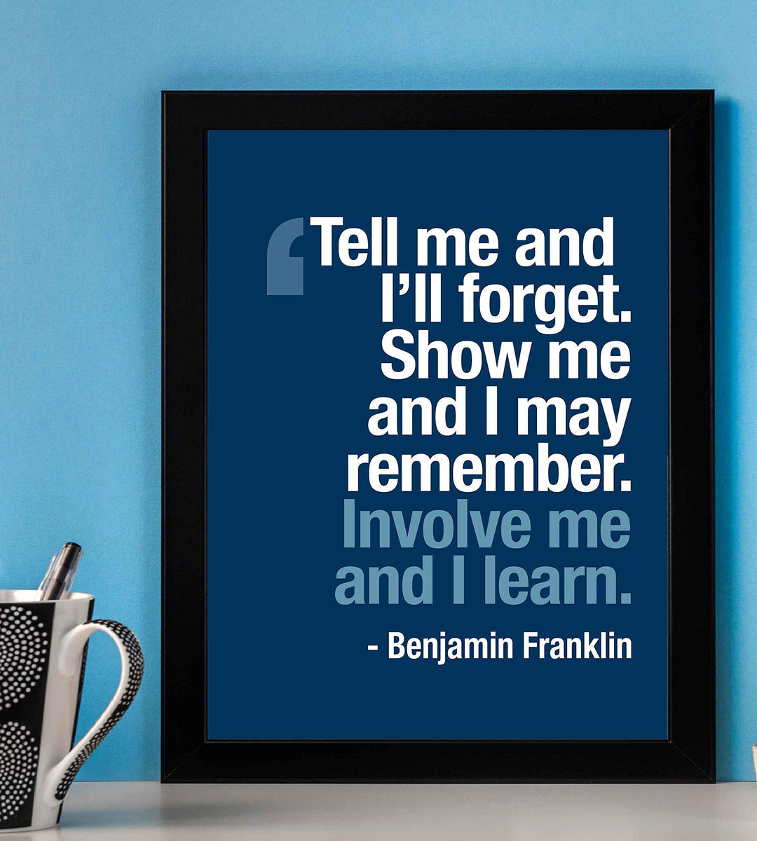 Benjamin Franklin Quotes-?Involve Me &amp; I Learn?-8 x 10" Inspirational Wall Art. Modern Typographic Poster Print-Ready to Frame. Perfect Home-Office-Classroom-Library D?cor. Great Gift of Motivation!