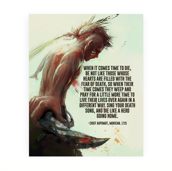 Sing Your Death Song Like a Hero-Native American Indian Wall Art -8 x 10" Mohican Indian Warrior Print -Ready to Frame. Inspirational Home-Office-Library-Western Decor! Quote By Chief Aupumut.