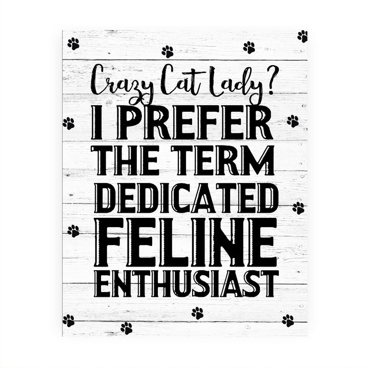 Prefer the Term Dedicated Feline Enthusiast Funny Cat Lover Wall Art Sign -8 x 10" Modern Wall Decor Print -Ready to Frame. Home-Office-Vet Clinic-Paw Prints-Cats Decor. GreatGift for Pet Lovers!