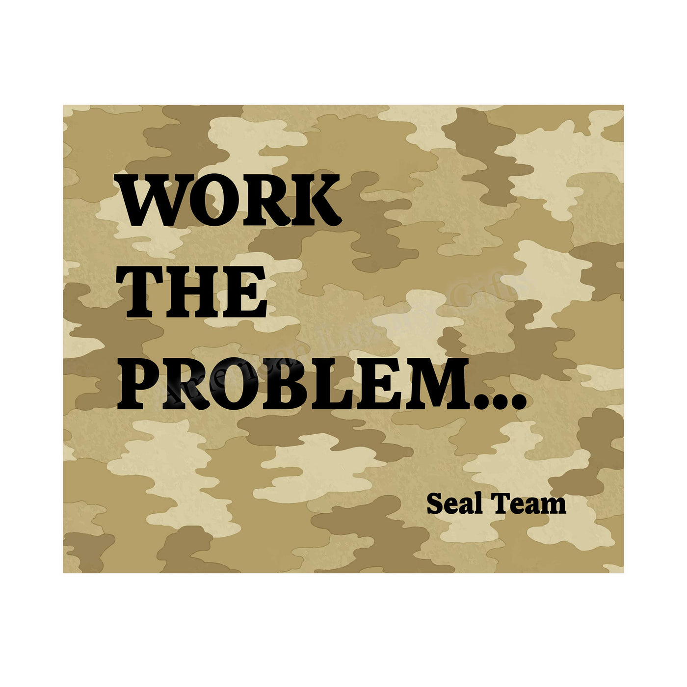 Work the Problem-Seal Team Military Wall Art Sign -10 x 8" US Navy Seals Poster Print with Camo Design-Ready to Frame. Perfect Home-Office-Man Cave-Shop-Garage Decor. Great Patriotic Gift!