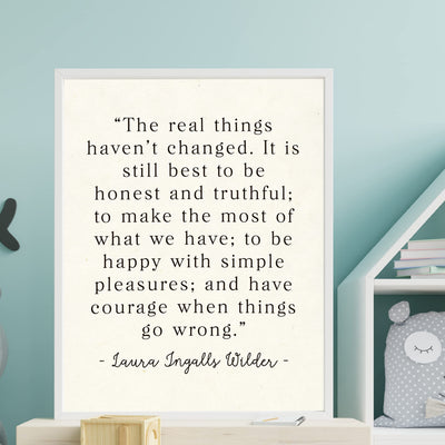 The Real Things Haven't Changed Inspirational Wall Art Sign - 11 x 14"-Ready to Frame. Motivational Poster Print Ideal for Home-Office-Farmhouse-Classroom-Dorm Decor. Quote By Laura Ingalls Wilder.