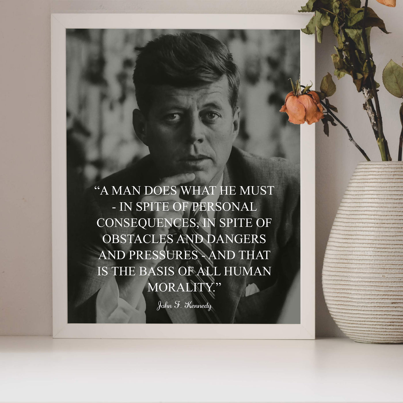 John F. Kennedy-"A Man Does What He Must"-Political Quotes Wall Art -8 x 10" JFK Presidential Portrait Print-Ready to Frame. Patriotic Home-Office-School-Library Decor! Great Historical Gift!