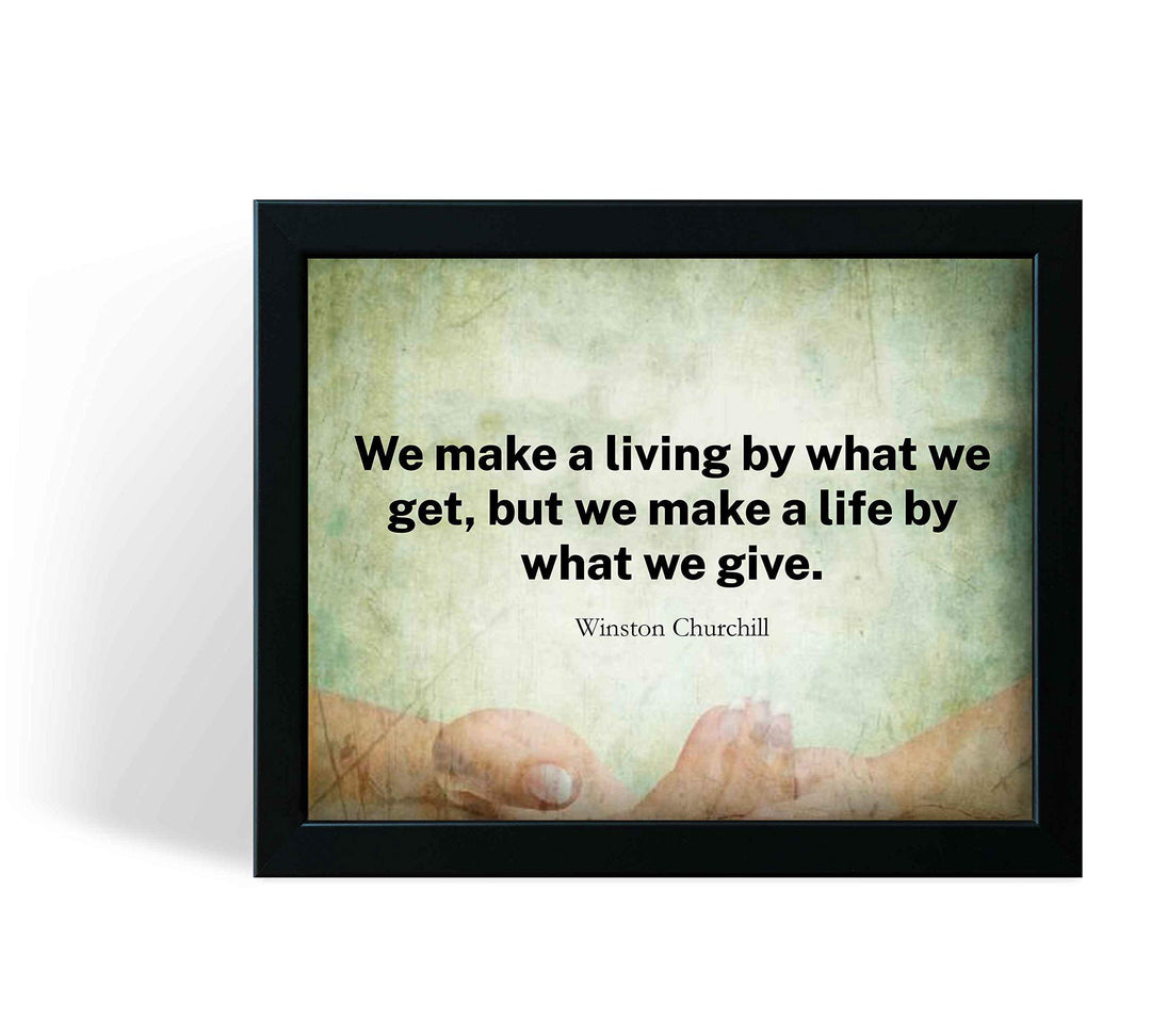 Winston Churchill Quotes-"We Make A Life By What We Give"-10 x 8" Inspirational Wall Print Art-Ready to Frame. Motivational Home-Office-Library D?cor. Perfect Gift for Insight &amp; Inspiration.