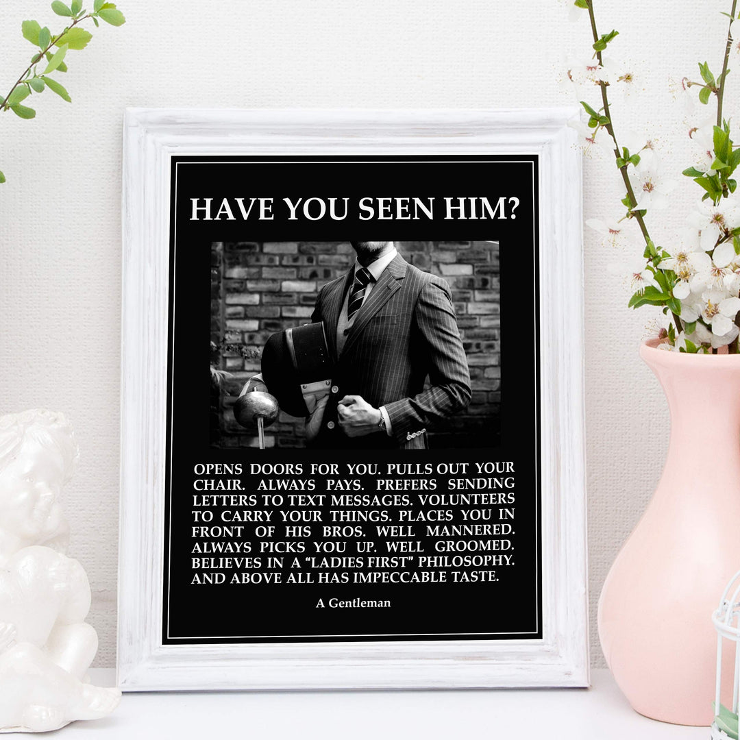 Have You Seen Him-A Gentleman Motivational Wall Art for Men -11 x 14" Typographic Photo Print-Ready to Frame. Inspirational Home-Office-Man Cave-School Decor. Great Reminders for All Gentlemen!