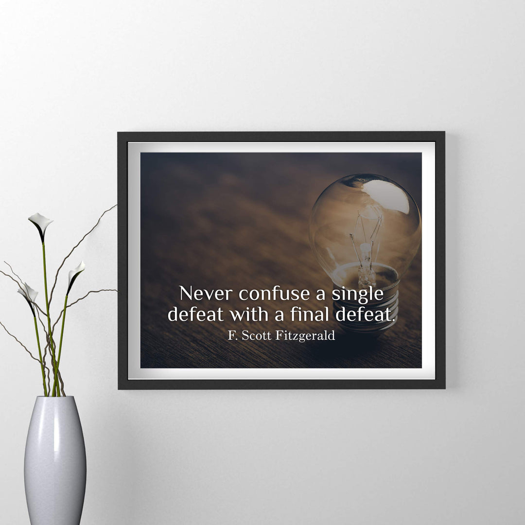 Never Confuse A Single Defeat With A Final Defeat" F. Scott Fitzgerald Quotes-14 x 11" Inspirational Wall Art Print-Ready to Frame. Motivational Home-Office-Studio-Dorm Decor. Great Literary Gift!