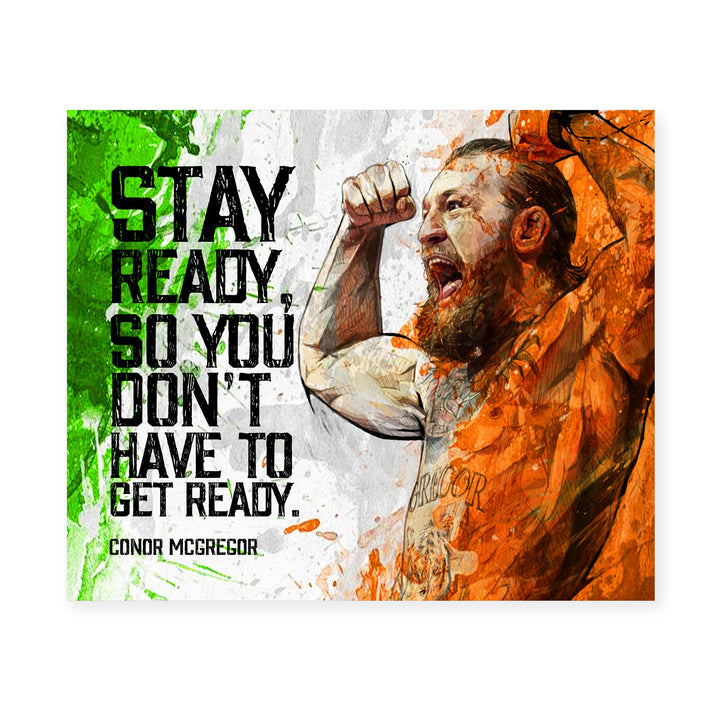 Conor McGregor Quotes-"Stay Ready" -10 x 8" UFC Fighter Poster Print Wall Art -Ready to Frame. Motivational Decoration for Home-Office-School-Man Cave-Gym Decor. Great Gift for MMA Fans!