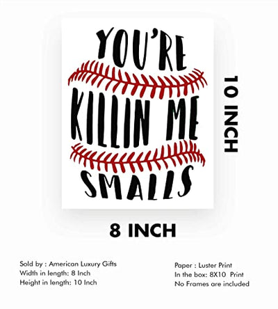 "You're Killin Me Smalls" Funny Baseball Wall Art Sign -8 x 10"