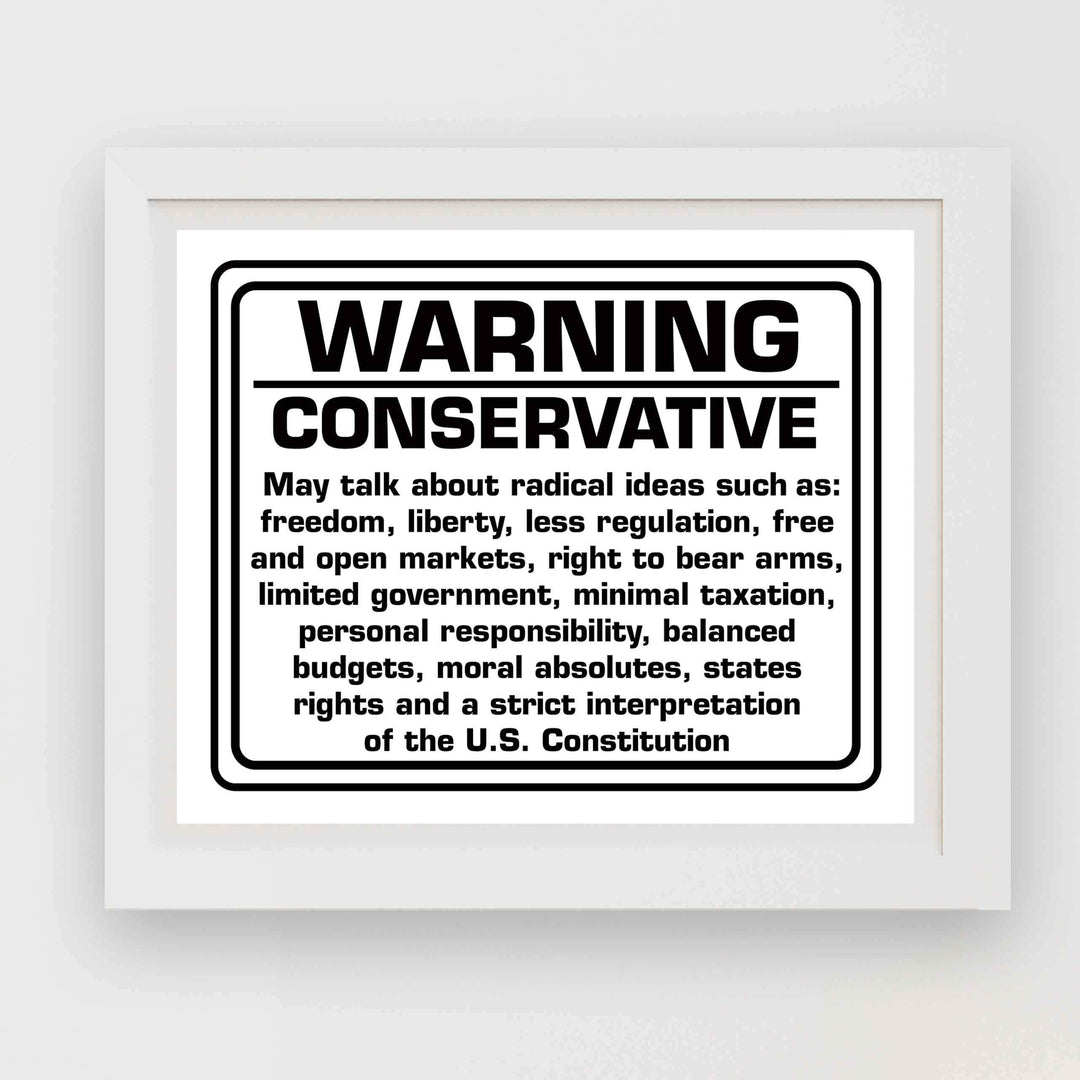 WARNING-Conservative Political Wall Art Sign. -10 x 8" Sarcastic Poster Print-Ready to Frame. Funny Home-Office-Desk-Bar-Man Cave Decor. Perfect Gift for Patriotic Friends &amp; Family!