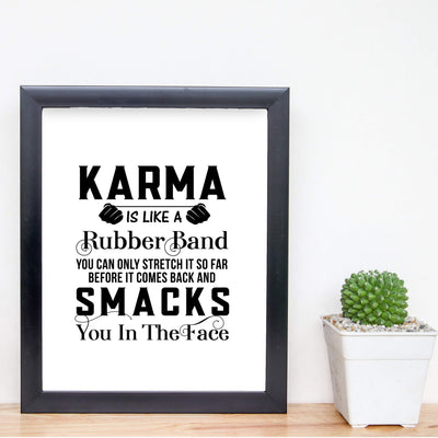 Karma Is Like A Rubber Band-Can Only Stretch So Far Funny Quotes Wall Art Sign -8 x 10" Sarcastic Poster Print-Ready to Frame. Humorous Home-Studio-Office-Desk Decor. Great Advice and Fun Gift!