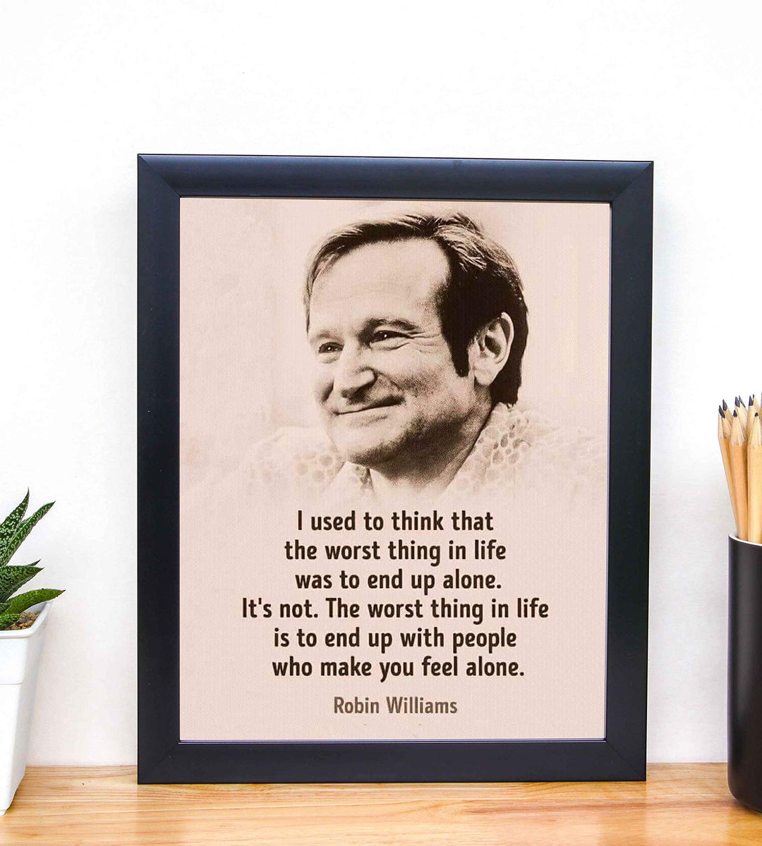 Robin Williams Quotes-"The Worst Thing In Life" 8 x 10"-Wall Art Print-Ready To Frame. Modern Design with Septia Image. Inspirational Decor for Home-Office-Studio. Beautiful Gift for Robin&