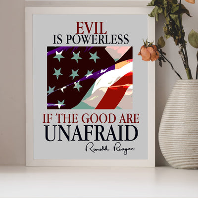 Ronald Reagan Quotes Wall Art -"Evil Is Powerless If the Good Are Unafraid"- Patriotic American Flag Print -8 x 10" -Ready to Frame. Motivational Home-Office-School-Library-Presidential Decor!