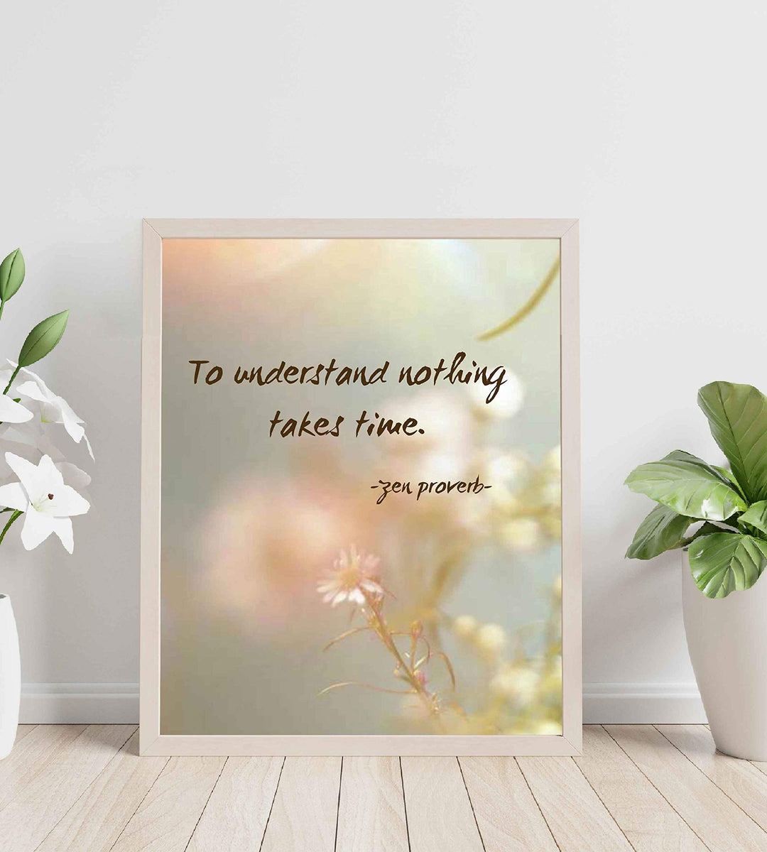 ?To Understand Nothing Takes Time? Zen Proverb -8x10" Spiritual Quotes Wall Art Print-Ready to Frame. Motivational Home-Studio-Office Decor. Perfect Inspirational Gift for Meditation &amp; Mindfulness!