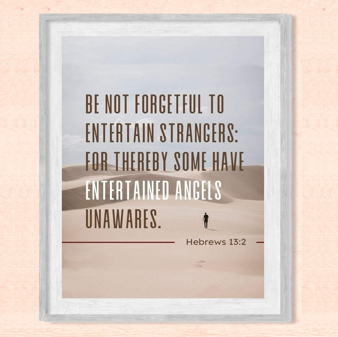 Be Not Forgetful To Entertain Strangers Hebrews 13:2 Bible Verse Print- Scripture Wall Art-8x10"-Ready to Frame. Inspirational Home-Office-Church Decor. Great Christian Gift &amp; Reminder of Kindness!