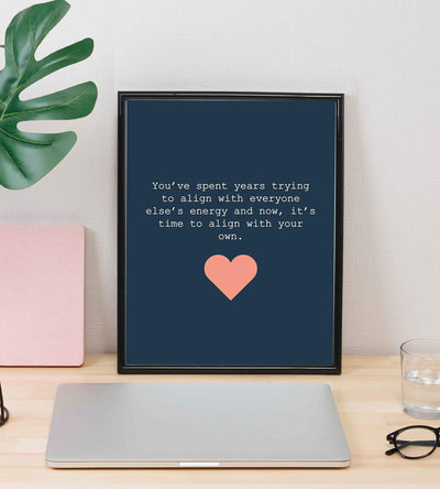 It's Time To Align With Your Own Energy Inspirational Quotes Wall Art- 8 x 10" Modern Typographic Print-Ready to Frame. Spiritual Home-Studio-Office-Classroom-Zen Decor! Great Positive Decoration!