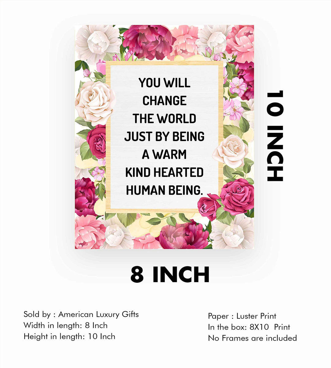 Change the World By Being Warm, Kind-Hearted-Inspirational Quotes Wall Art-8x10" Floral Typographic Poster Print-Ready to Frame. Positive Home-Office-Christian-Classroom Decor. Encourage Kindness!