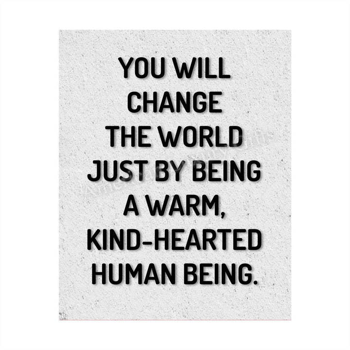 Change the World By Being Warm, Kind-Hearted-Inspirational Quotes Wall Art-8 x 10" Modern Typographic Poster Print-Ready to Frame. Perfect Home-Office-School-Dorm Decor! Inspire Kindness!