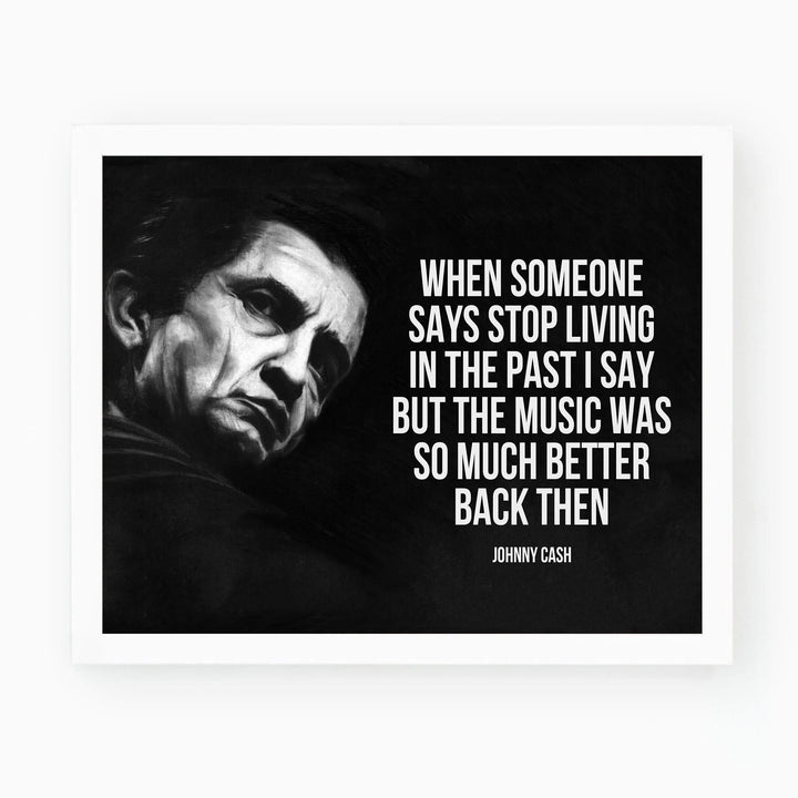 Johnny Cash Quotes-"Music Was So Much Better Back Then"-Inspirational Country Music Wall Art Sign -10x8" Silhouette Poster Print -Ready to Frame. Home-Studio-Bar-Dorm-Cave Decor. Great Gift for Fans!