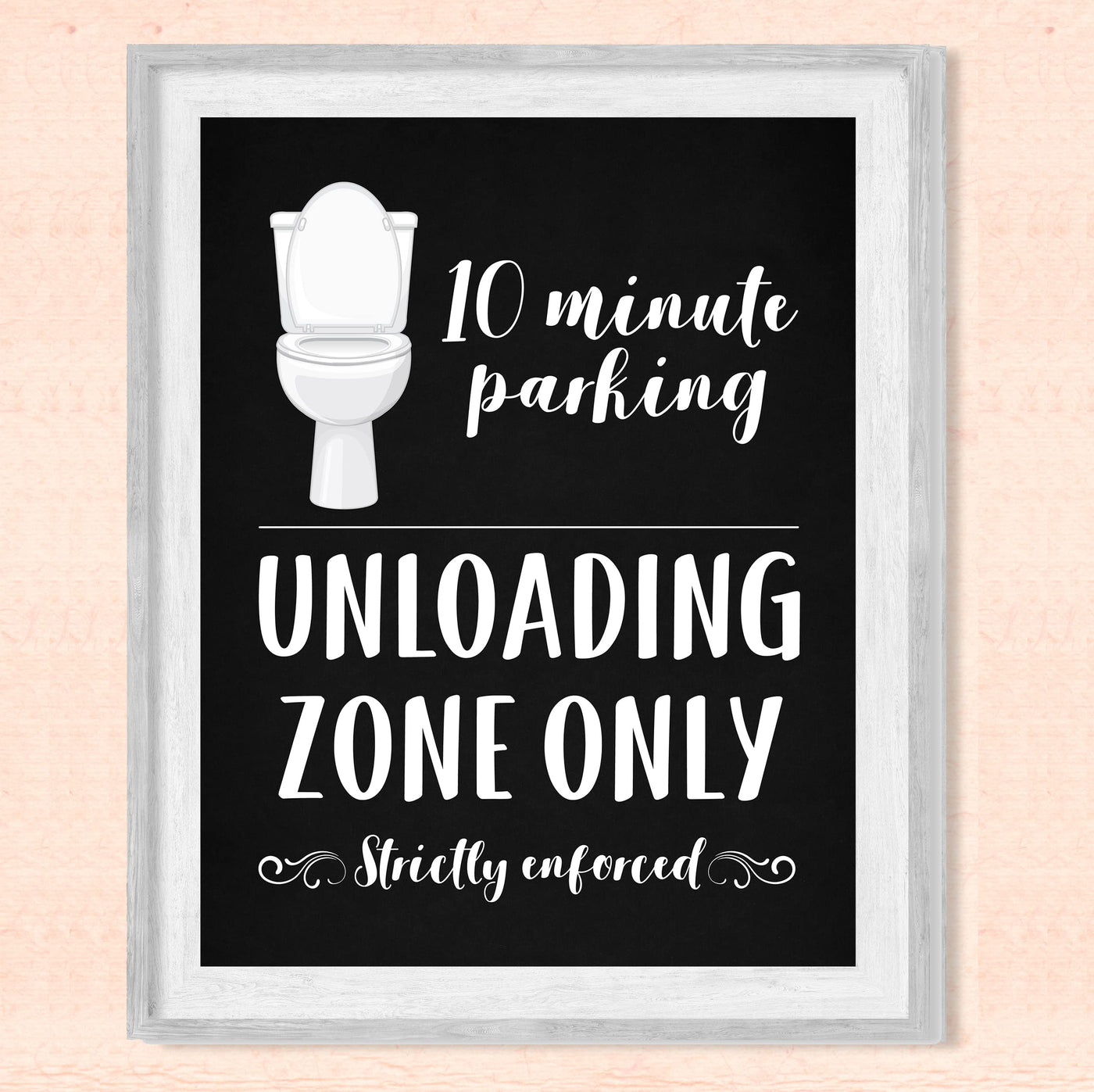 "10 Minute Parking -Unloading Zone Only" Funny Bathroom Wall Art Sign - 8x10" Modern Farmhouse Toilet Humor Print -Ready to Frame. Great Decor for Home, Office, Guest Bathroom! Fun Gift!