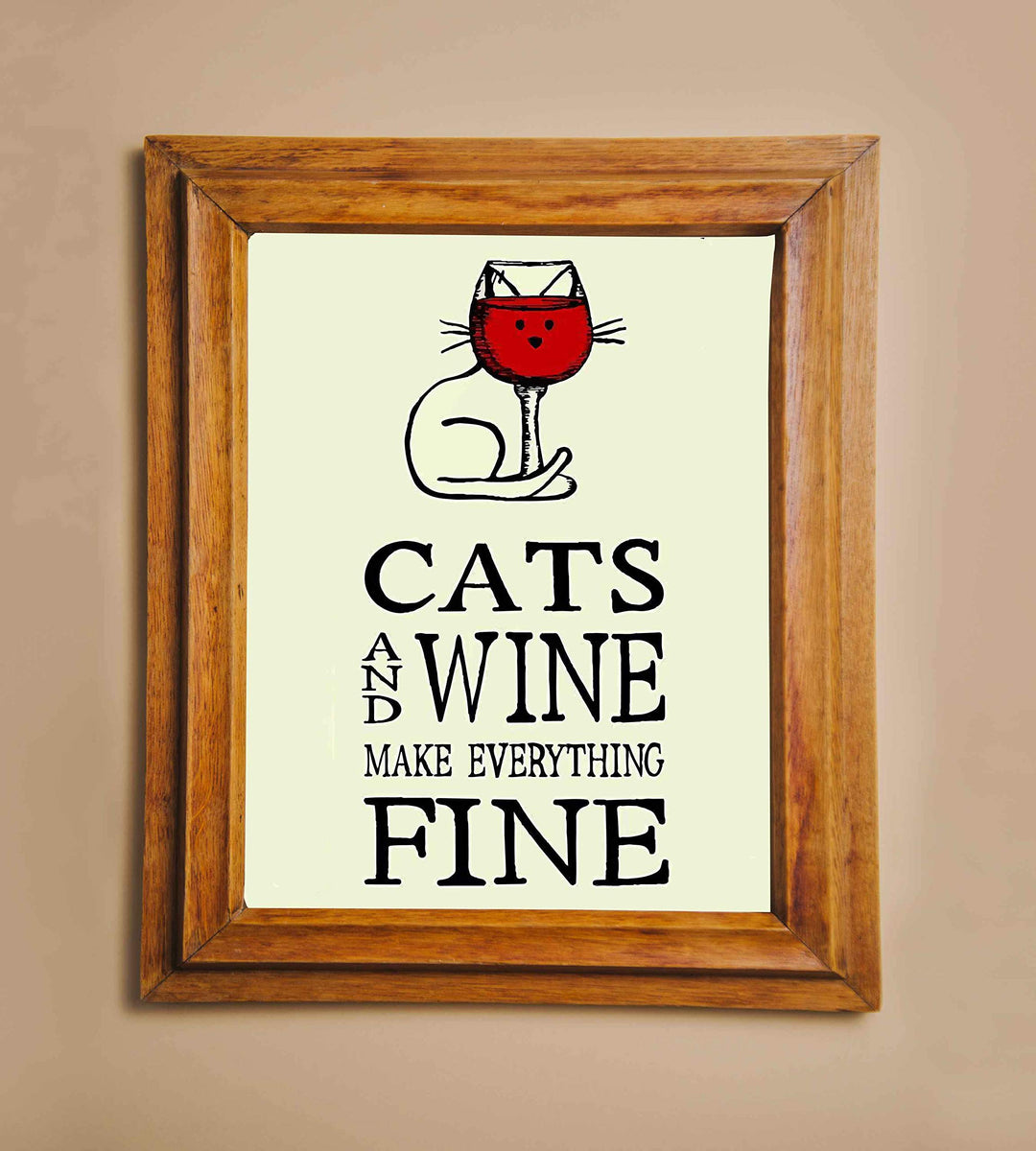 Cats and Wine Make Everything Fine- Funny Wall Sign-8 x 10" -Ready to Frame. Contemporary Typographic w/Cat &amp; Wine Glass. Perfect Home-Kitchen-Office Decor. Humorous Gift for Cat and Wine Lovers!