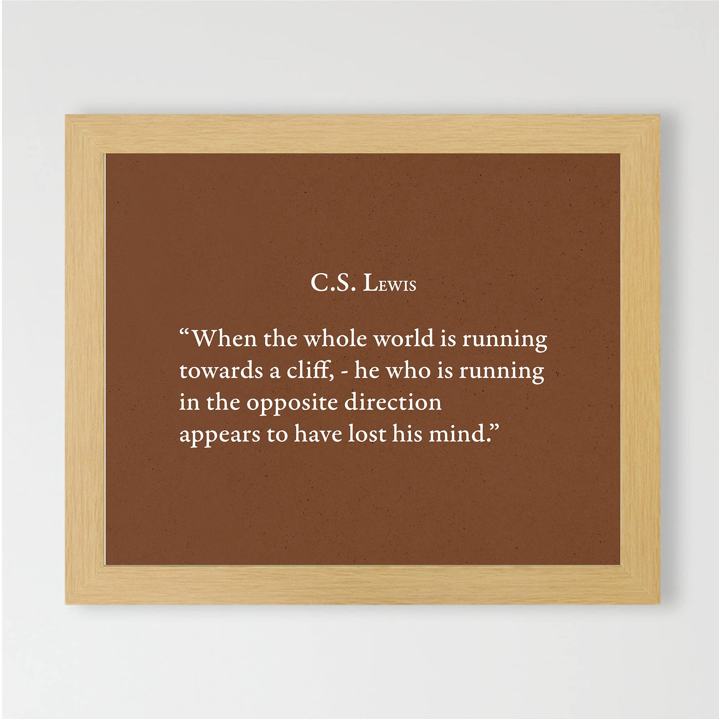 C.S. Lewis Quotes-"He Who Is Running In Opposite Direction"-Inspirational Christian Wall Art -10x8" Modern Typographic Wall Print-Ready to Frame. Home-Office-School-Church Decor. Great Literary Gift!