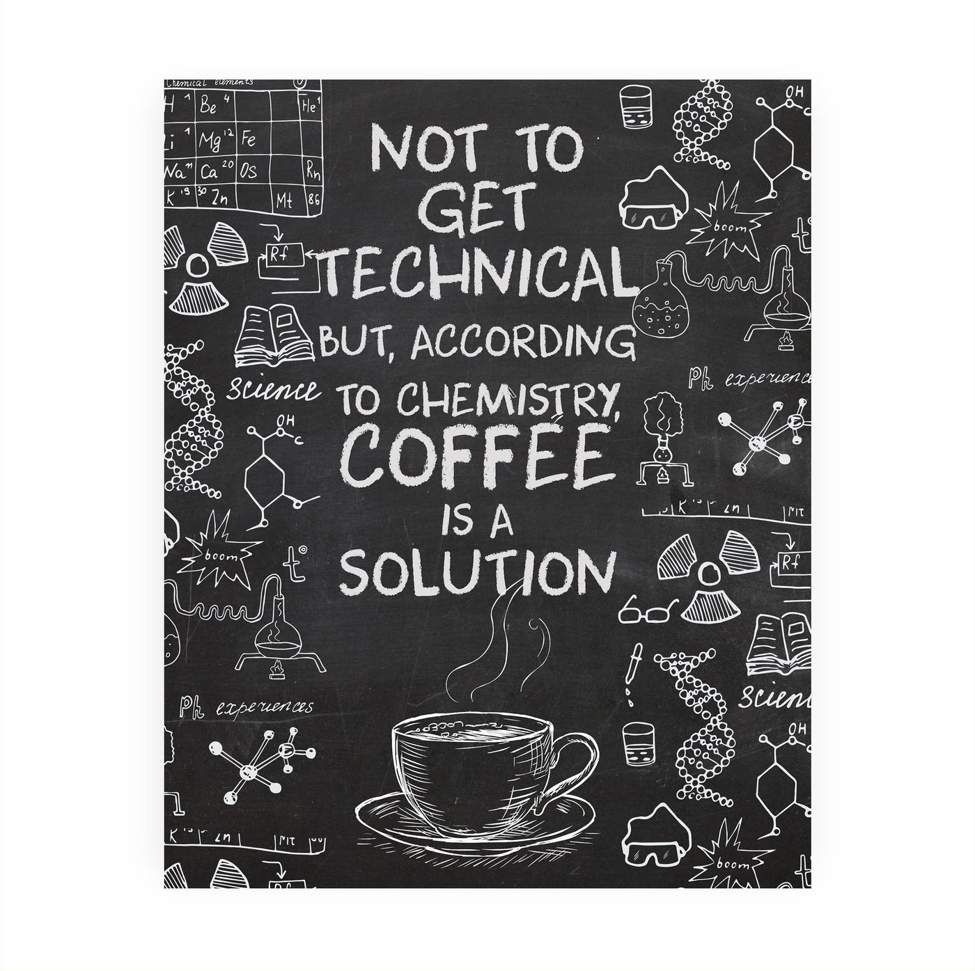 According to Chemistry-Coffee Is a Solution-Funny Coffee Wall Sign -8 x 10" Replica Chalkboard Kitchen Print -Ready to Frame. Humorous Home-Office-Restaurant-Cafe Decor. Fun Gift for Coffee Lovers!