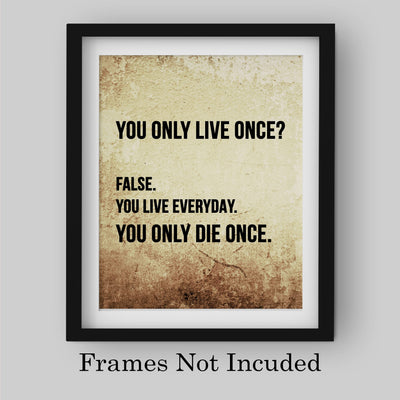 You Live Every Day-Only Die Once -Motivational Wall Art Decor -8 x 10" Vintage Parchment Design Inspirational Print -Ready to Frame. Home-Office-Classroom-Gym Decor. Great Gift for Motivation!