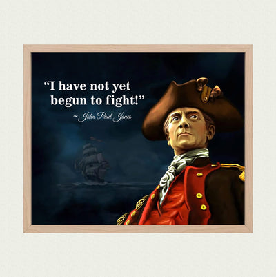 I Have Not Yet Begun to Fight Vintage US Navy Wall Art -8 x10" Naval Captain John Paul Jones Quote Picture Print -Ready To Frame. American Military Decor for Home-Office-Garage-Bar-Man Cave Decor!