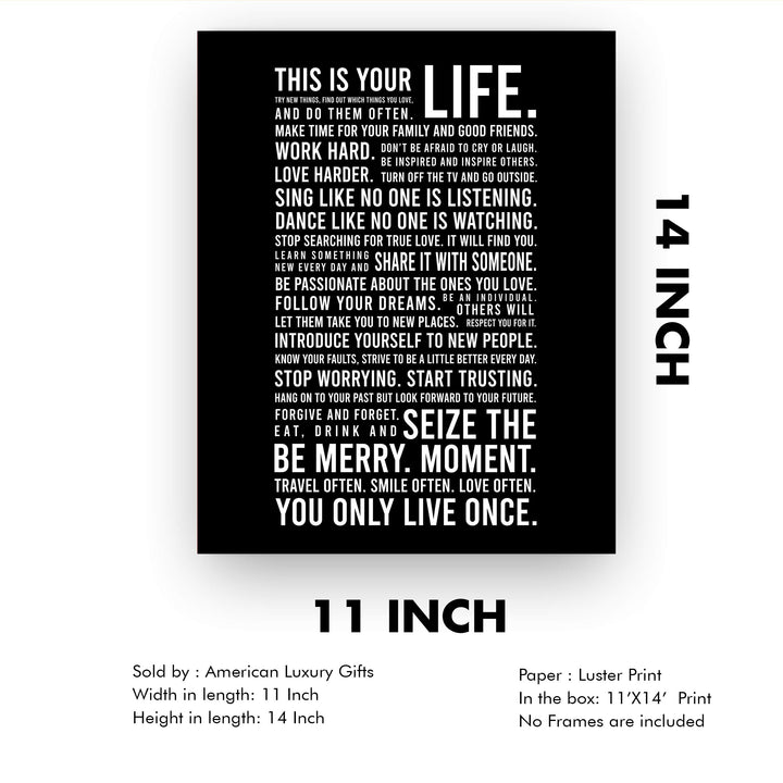 This Is Your Life-You Only Live Once- Motivational Quotes Wall Art Sign - 11 x 14" Inspirational Typographic Print-Ready to Frame. Home-Office-School-Dorm Decor. Great Reminders for Motivation!