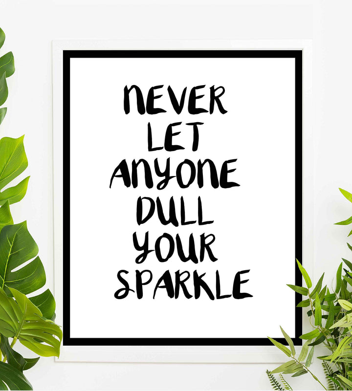 Never Let Anyone Dull Your Sparkle Inspirational Quotes Wall Sign-8 x 10" Modern Typographic Art Print-Ready to Frame. Home-Office-Studio-Desk-School Decor. Great Motivational Gift. Just Be You!