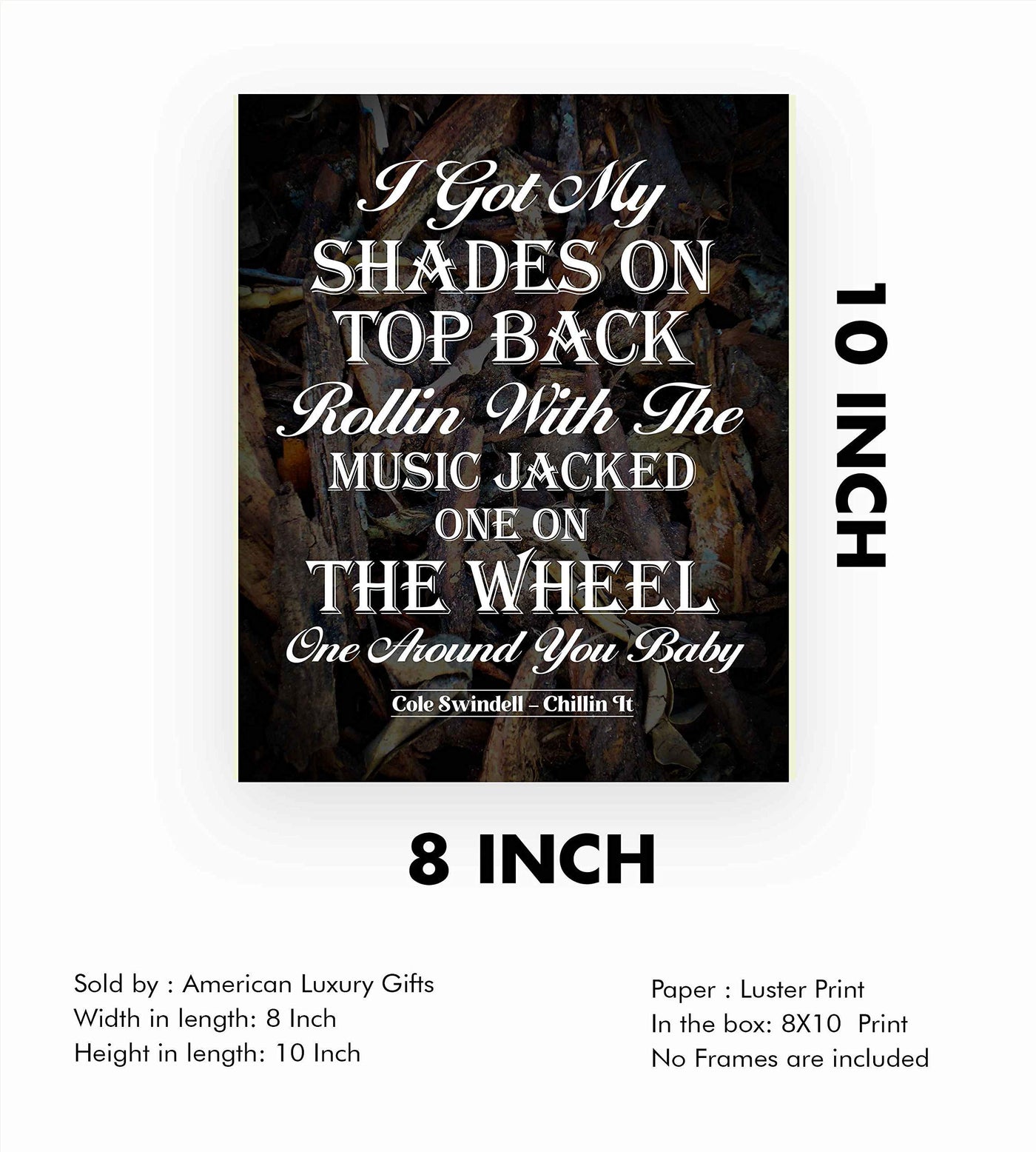 Cole Swindell-"I Got My Shades On-Top Back-Chillin It" Song Lyric Wall Art- 8 x 10" Rustic Music Poster Print-Ready To Frame. Ideal Home-Studio-Bar-Dorm-Cave Decor. Great Gift for Country Music Fans!