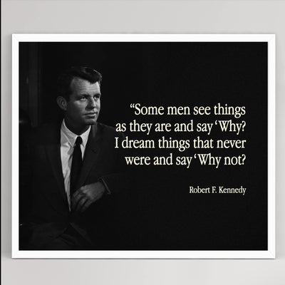 Robert F. Kennedy Quotes-"I Dream Things & Say 'Why Not?'"- Political Wall Art Print 10 x 8"-Ready to Frame. Inspirational RFK Portrait Print. Motivational Home-Office-Classroom-Library Decor!