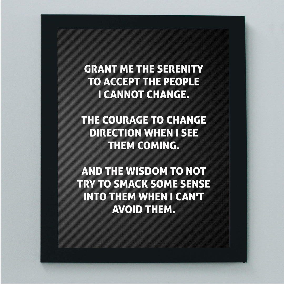 Grant Me the Serenity to Accept the People I Cannot Change Funny Wall Art Sign-8 x 10" Sarcastic Poster Print-Ready to Frame. Humorous Home-Office-Bar-Shop-Cave Decor. Great Novelty Sign &amp; Fun Gift!