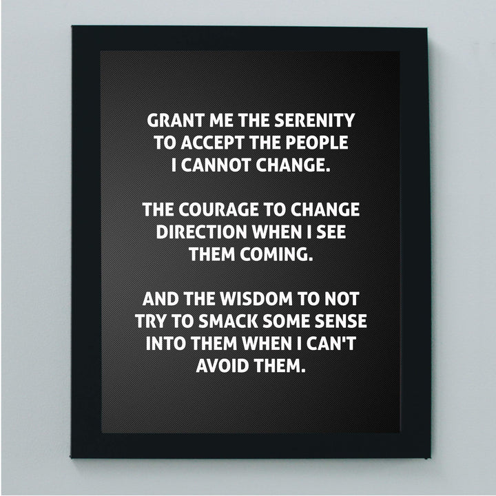 Grant Me the Serenity to Accept the People I Cannot Change Funny Wall Art Sign-8 x 10" Sarcastic Poster Print-Ready to Frame. Humorous Home-Office-Bar-Shop-Cave Decor. Great Novelty Sign &amp; Fun Gift!