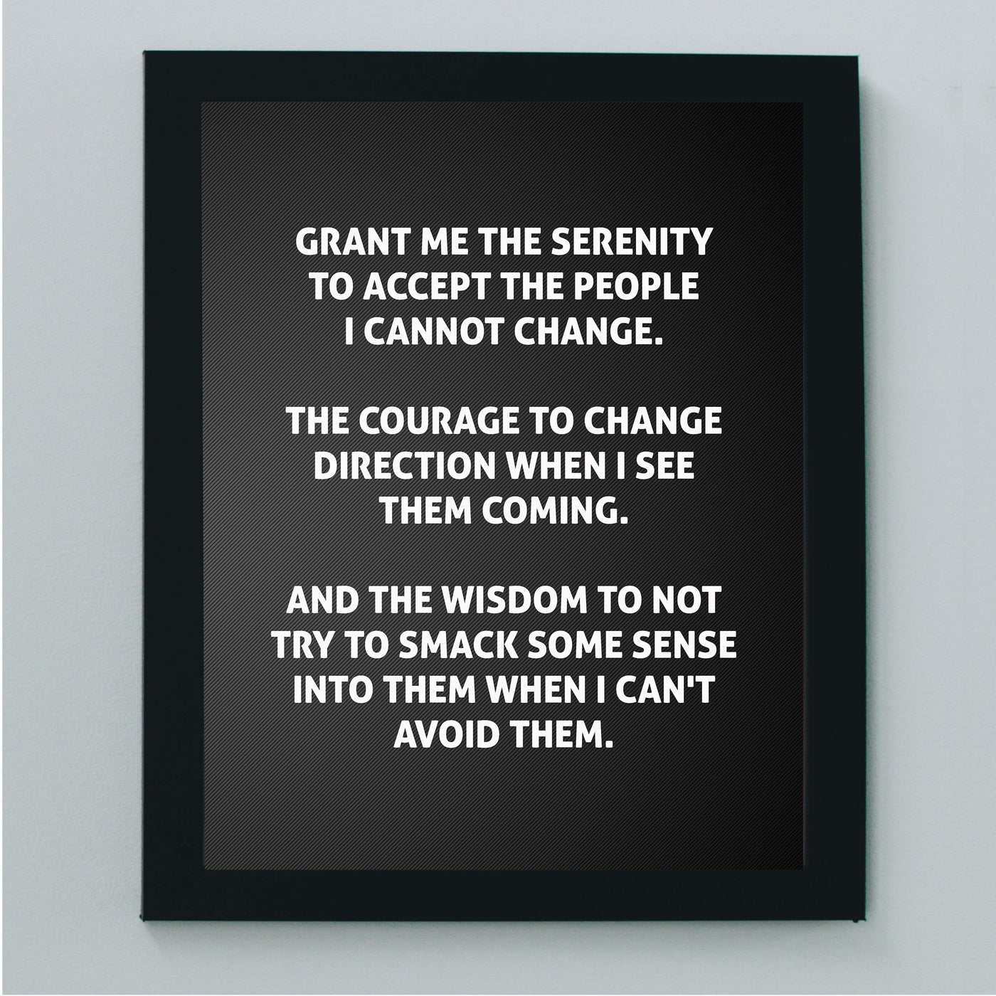 Grant Me the Serenity to Accept the People I Cannot Change Funny Wall Art Sign-8 x 10" Sarcastic Poster Print-Ready to Frame. Humorous Home-Office-Bar-Shop-Cave Decor. Great Novelty Sign & Fun Gift!