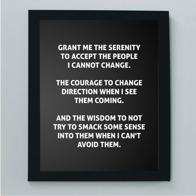 Grant Me the Serenity to Accept the People I Cannot Change Funny Wall Art Sign-8 x 10" Sarcastic Poster Print-Ready to Frame. Humorous Home-Office-Bar-Shop-Cave Decor. Great Novelty Sign & Fun Gift!