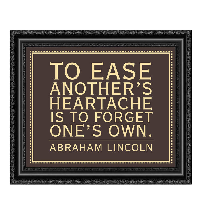 Abraham Lincoln Quotes-"To Ease Another&